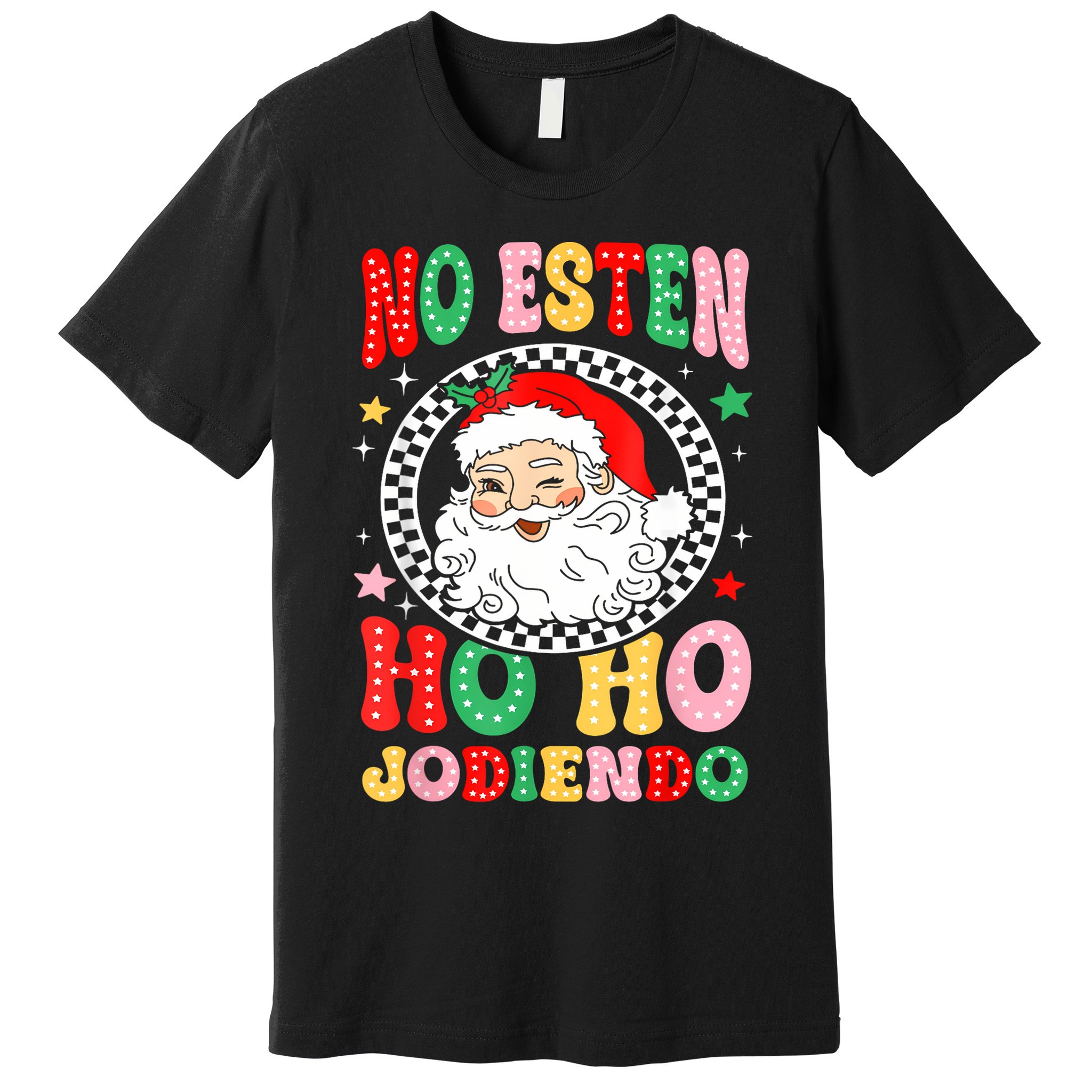 Funny No Esten Ho Ho Jodiendo Premium T-Shirt