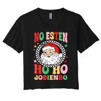 Funny No Esten Ho Ho Jodiendo Women's Crop Top Tee