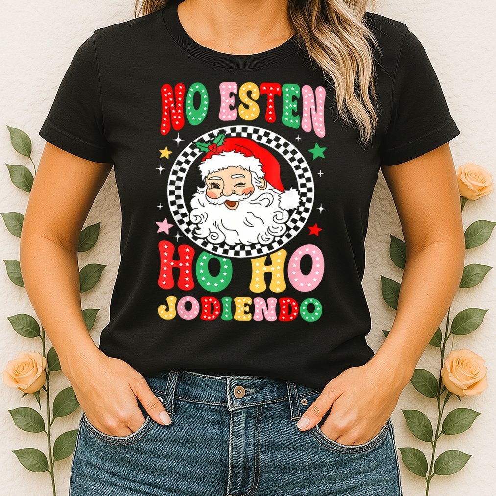 Funny No Esten Ho Ho Jodiendo Womens T-Shirt