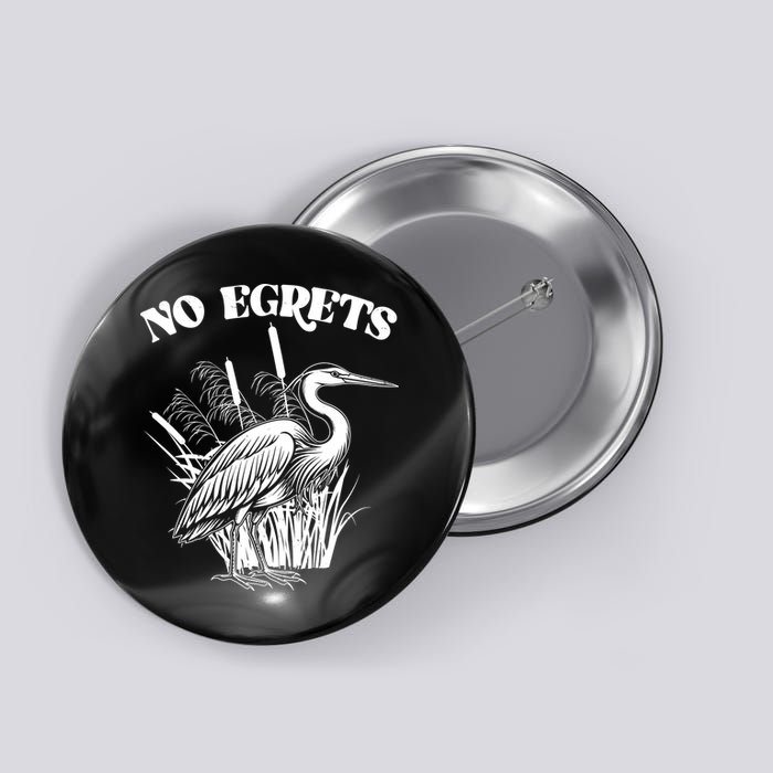 Funny No Egrets No Regrets Bird Pun Button