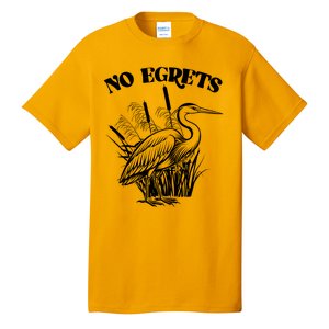 Funny No Egrets No Regrets Bird Pun Tall T-Shirt