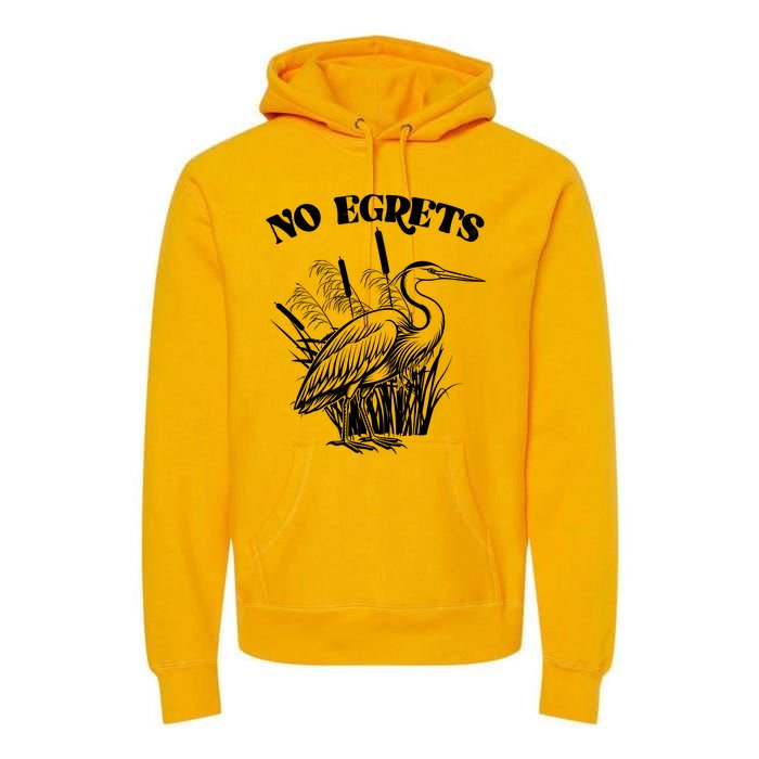 Funny No Egrets No Regrets Bird Pun Premium Hoodie