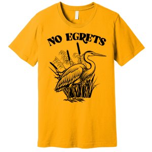 Funny No Egrets No Regrets Bird Pun Premium T-Shirt