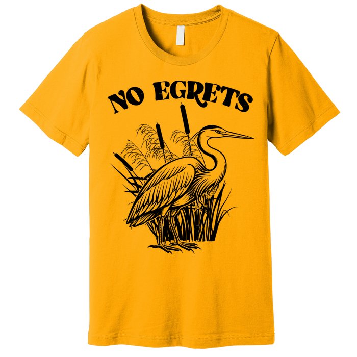 Funny No Egrets No Regrets Bird Pun Premium T-Shirt