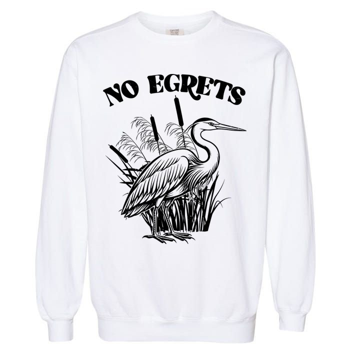 Funny No Egrets No Regrets Bird Pun Garment-Dyed Sweatshirt