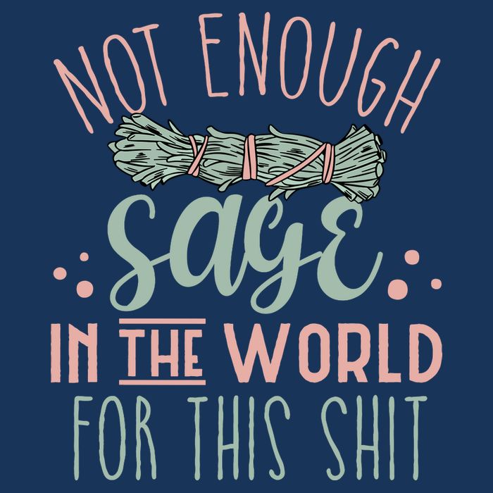 Funny Not Enough Sage In The World For This Shit Smudge Button