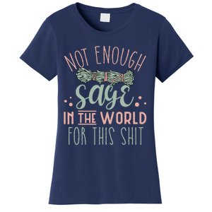 Funny Not Enough Sage In The World For This Shit Smudge Women's T-Shirt