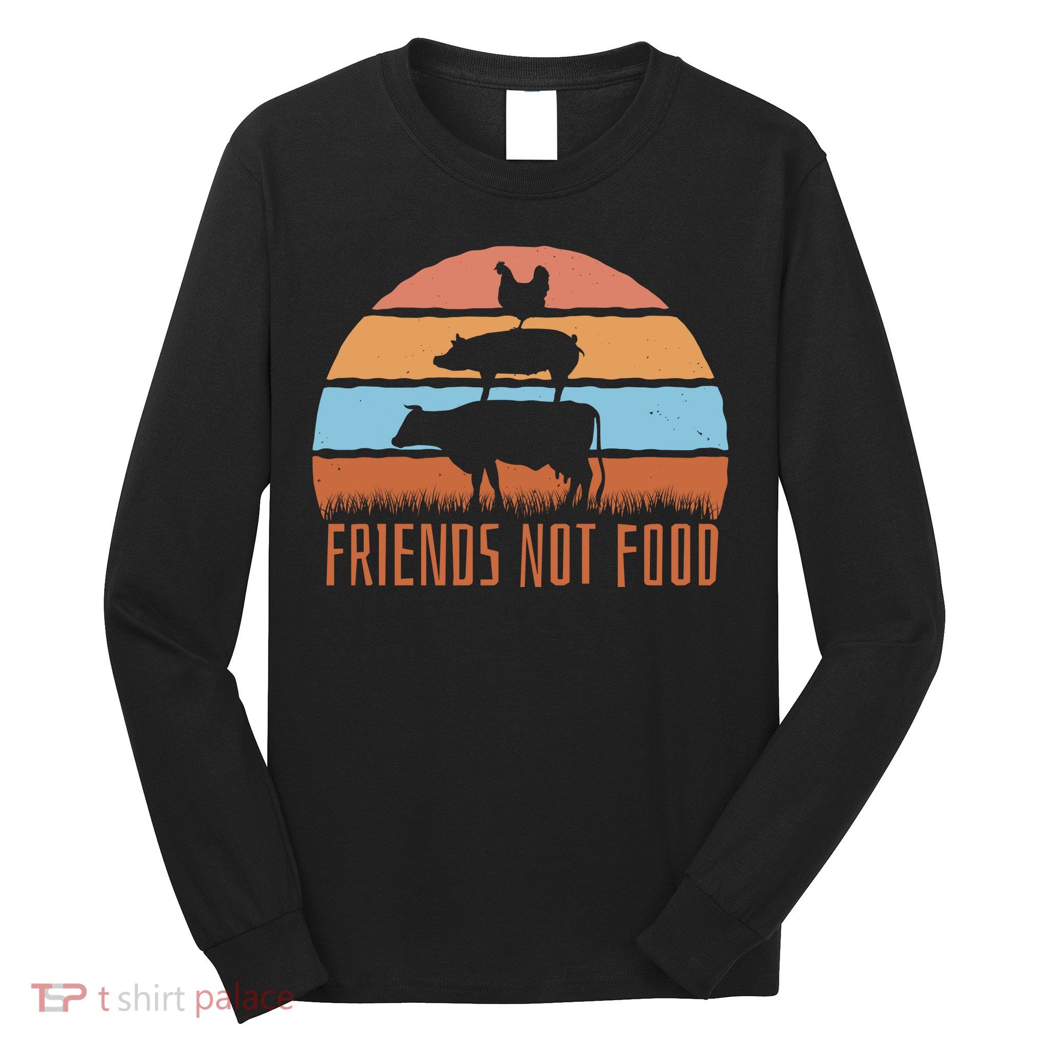 Friends Not Food Animal Lover Vegan Long Sleeve Shirt
