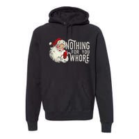 Funny Nothing For You Santa Christmas Christmas Gift For Christmas Party Premium Hoodie