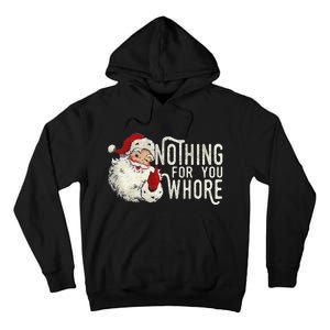 Funny Nothing For You Santa Christmas Christmas Gift For Christmas Party Tall Hoodie