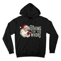 Funny Nothing For You Santa Christmas Christmas Gift For Christmas Party Tall Hoodie