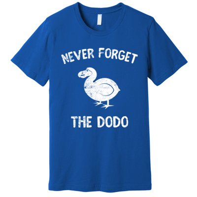 Funny Never Forget The Dodo Bird Extinct Birdwatcher Gift Cool Gift Premium T-Shirt