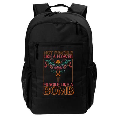 Feminist Not Fragile Like A Flower Fragile Like A Bomb Daily Commute Backpack