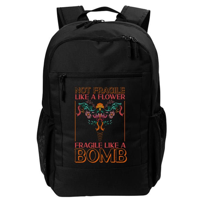 Feminist Not Fragile Like A Flower Fragile Like A Bomb Daily Commute Backpack