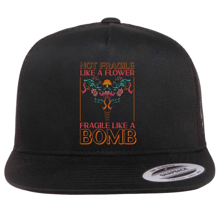 Feminist Not Fragile Like A Flower Fragile Like A Bomb Flat Bill Trucker Hat