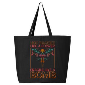 Feminist Not Fragile Like A Flower Fragile Like A Bomb 25L Jumbo Tote