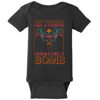 Feminist Not Fragile Like A Flower Fragile Like A Bomb Baby Bodysuit