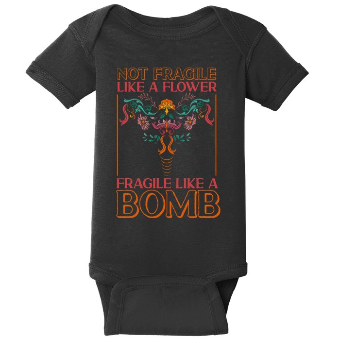 Feminist Not Fragile Like A Flower Fragile Like A Bomb Baby Bodysuit