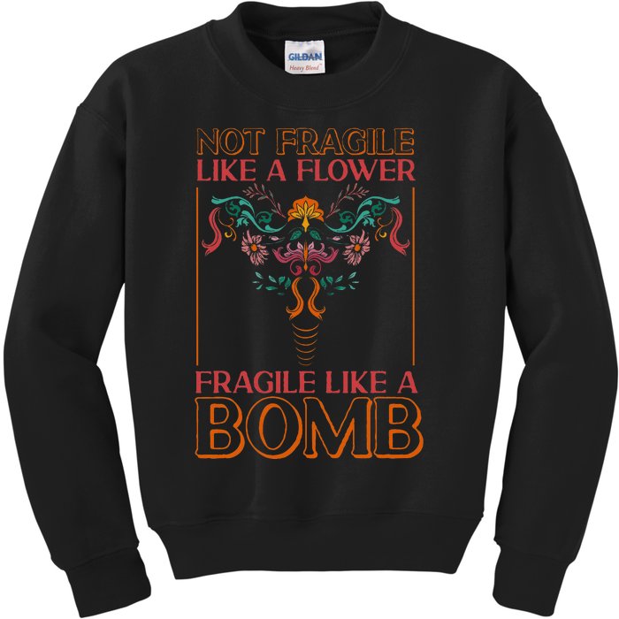 Feminist Not Fragile Like A Flower Fragile Like A Bomb Kids Sweatshirt