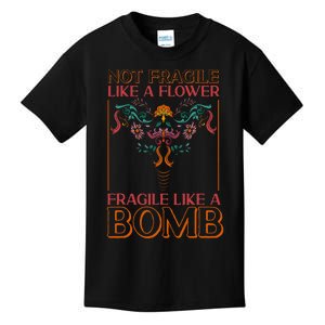 Feminist Not Fragile Like A Flower Fragile Like A Bomb Kids T-Shirt