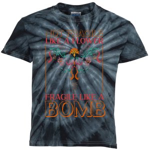 Feminist Not Fragile Like A Flower Fragile Like A Bomb Kids Tie-Dye T-Shirt