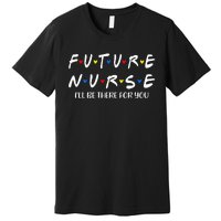 Future Nurse Funny Nursing Student Nurse School In Progress Premium T-Shirt