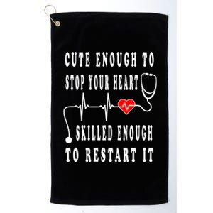 Funny Nurse Funny Gift Cute Enough To Stop Your Heart Nurse Gift Platinum Collection Golf Towel