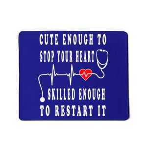 Funny Nurse Funny Gift Cute Enough To Stop Your Heart Nurse Gift Mousepad