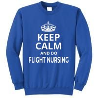 Flight Nurse / Funny Keep Calm And Do Flight Nursing! Cute Gift Sweatshirt