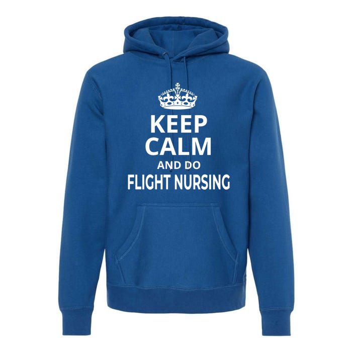 Flight Nurse / Funny Keep Calm And Do Flight Nursing! Cute Gift Premium Hoodie