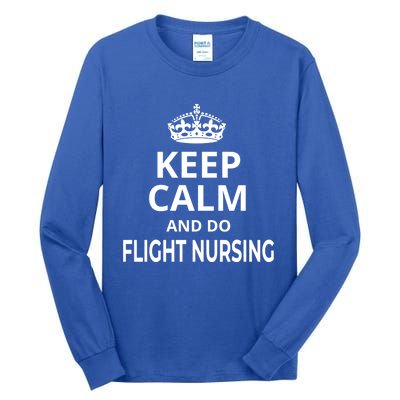 Flight Nurse / Funny Keep Calm And Do Flight Nursing! Cute Gift Tall Long Sleeve T-Shirt