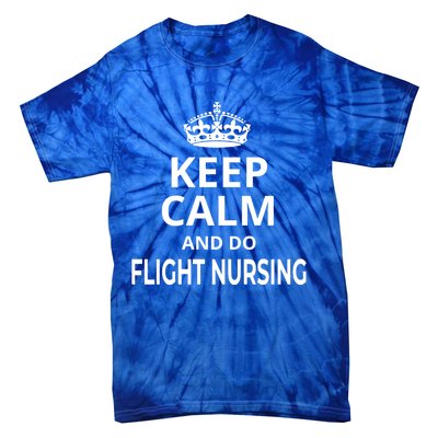 Flight Nurse / Funny Keep Calm And Do Flight Nursing! Cute Gift Tie-Dye T-Shirt