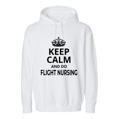 Flight Nurse / Funny Keep Calm And Do Flight Nursing! Cute Gift Garment-Dyed Fleece Hoodie