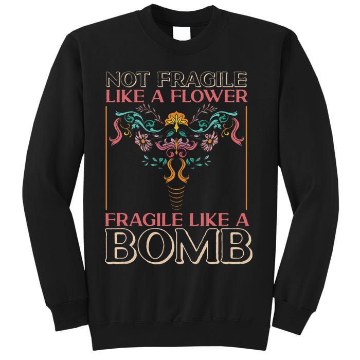 Feminist Not Fragile Like A Flower Fragile Like A Bomb Sweatshirt