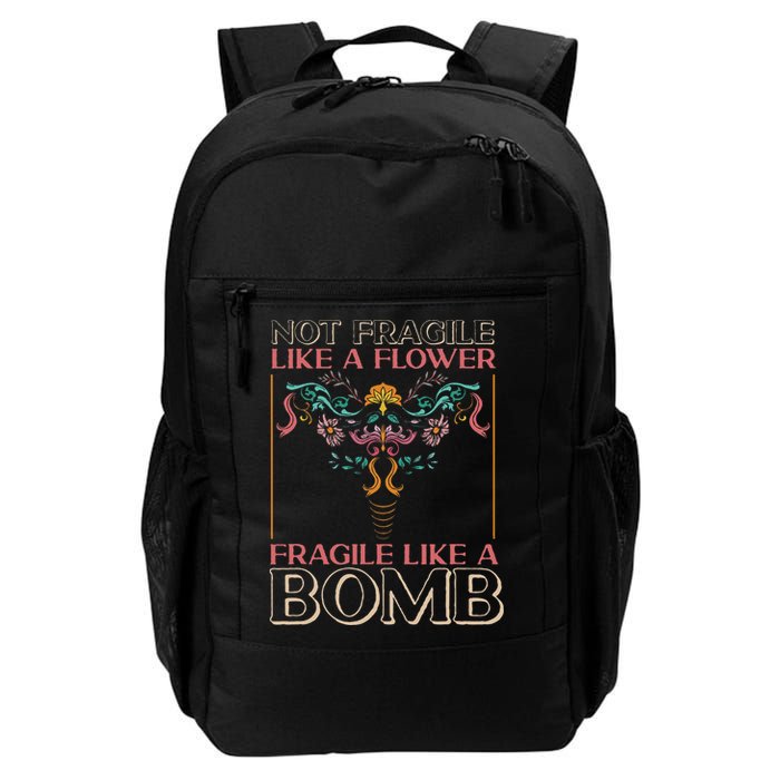 Feminist Not Fragile Like A Flower Fragile Like A Bomb Daily Commute Backpack