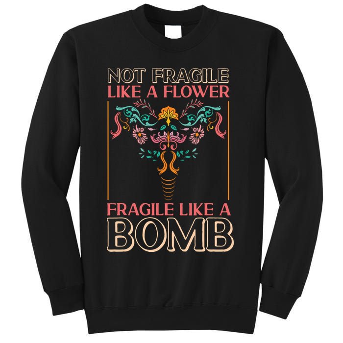 Feminist Not Fragile Like A Flower Fragile Like A Bomb Sweatshirt