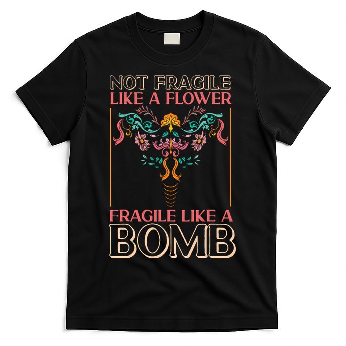 Feminist Not Fragile Like A Flower Fragile Like A Bomb T-Shirt