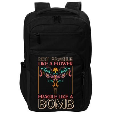 Feminist Not Fragile Like A Flower Fragile Like A Bomb Impact Tech Backpack