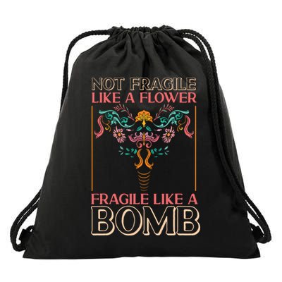 Feminist Not Fragile Like A Flower Fragile Like A Bomb Drawstring Bag