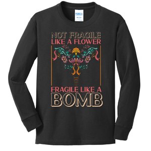 Feminist Not Fragile Like A Flower Fragile Like A Bomb Kids Long Sleeve Shirt