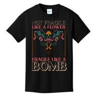 Feminist Not Fragile Like A Flower Fragile Like A Bomb Kids T-Shirt