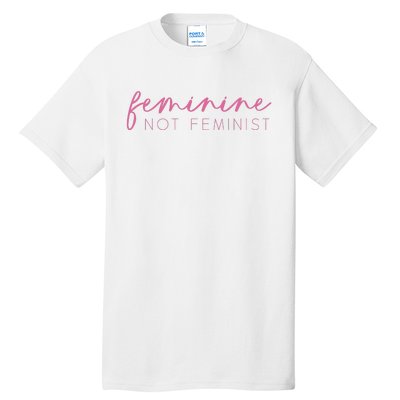 Feminine Not Feminist Conservative Christian Tall T-Shirt