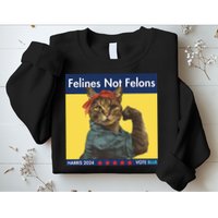 Felines Not Felons Childless Cat Lady Voting Kamala Harris Sweatshirt