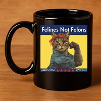 Felines Not Felons Childless Cat Lady Voting Kamala Harris 11oz C Handle Ceramic Mug