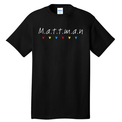 First Name For Friends Birthday Mattman Matthew Tall T-Shirt