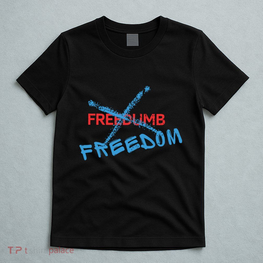 Freedom Not Freedumb T-Shirt