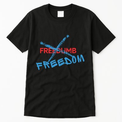 Freedom Not Freedumb Tall T-Shirt