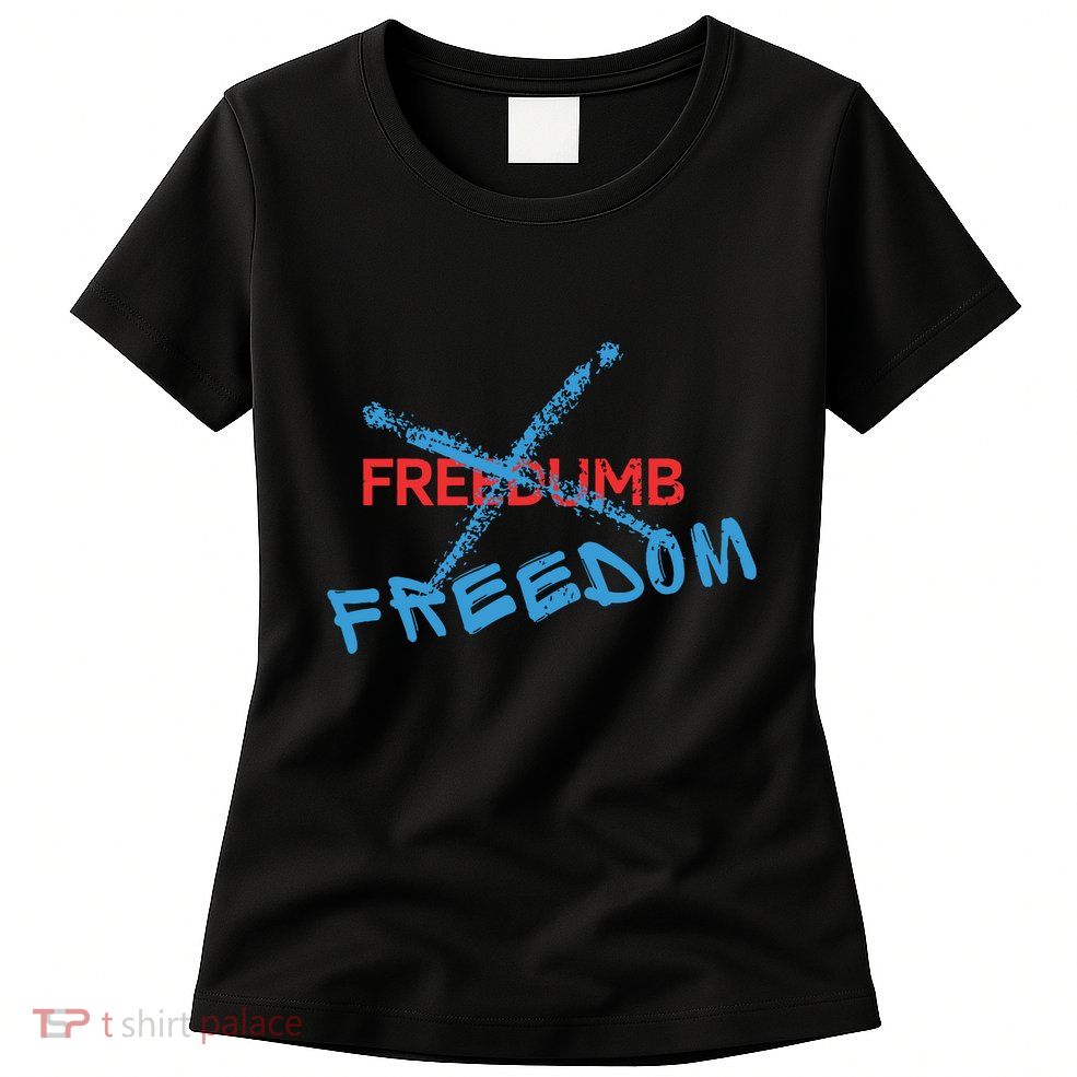 Freedom Not Freedumb Womens T-Shirt