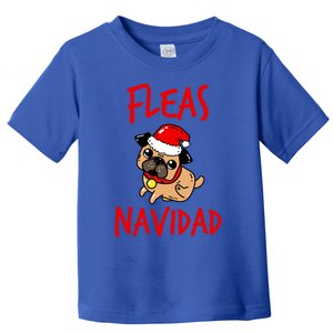 Fleas Navidad Funny Pug Christmas Gift Funny Gift Toddler T-Shirt