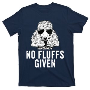 Funny No Fluffs Given Poodle Dog Mom Dad T-Shirt